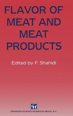 F. Shahidi, Fereidoon Shahidi - Flavor of Meat and Meat Products, Inbunden
