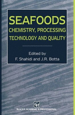 Fereidoon Shahidi, F. Shahidi - Seafoods: Chemistry, Processing Technology and Quality, Inbunden