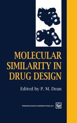 P.M. Dean, P. M. Dean - Molecular Similarity in Drug Design, Inbunden