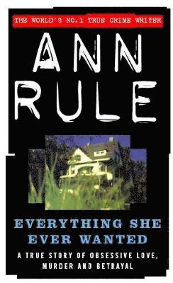 Ann Rule - Everything She Ever Wanted, Häftad