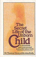 John Kelly, Thomas Verny - Secret Life Of The Unborn Child, Häftad