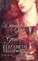 Elizabeth Chadwick - Daughters Of The Grail, Häftad