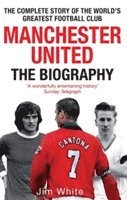 bokomslag Manchester United: The Biography