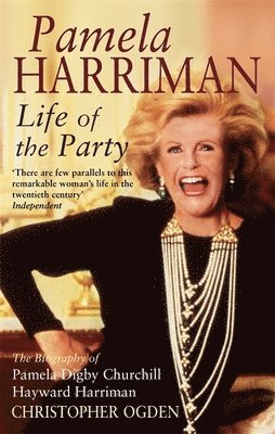 Christopher Ogden, Pamela, Harriman - Pamela Harriman: Life Of The Party, Häftad