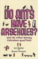 Jon Butler, Bruno Vincent - Do Ants Have Arseholes?, Häftad