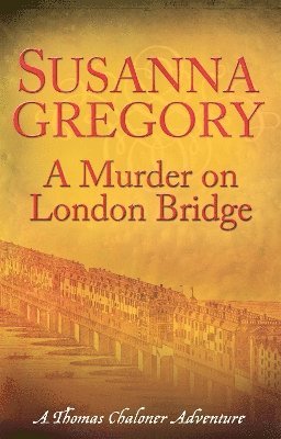 Susanna Gregory - Murder On London Bridge, Häftad
