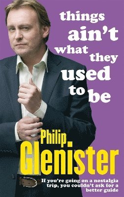 Philip Glenister - Things Ain't What They Used To Be, Häftad