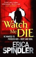 Erica Spindler - Watch Me Die, Häftad