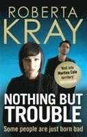 Roberta Kray, ROBERTA KRAY - Nothing but Trouble, Häftad