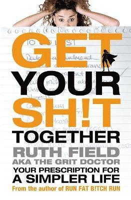 Ruth Field - Get Your Sh!t Together, Häftad
