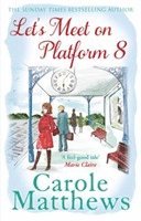 Carole Matthews - Let's Meet on Platform 8, Häftad