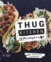 bokomslag Thug Kitchen: Eat Like You Give a F**k