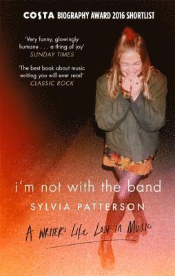 Sylvia Patterson - I'm Not with the Band, Häftad