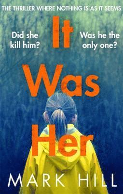 Mark Hill - It Was Her: The Breathtaking Thriller Where Nothing Is as It Seems, Häftad