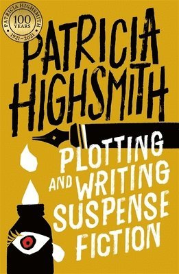 Patricia Highsmith - Plotting and Writing Suspense Fiction, Häftad