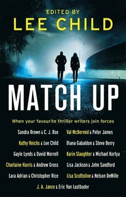 Lee Child, Sandra Brown, C. J. Box, Val McDermid, Peter James, Kathy Reichs, Diana Gabaldon, Steve Berry, Gayle Lynds, David Morrell, Karin Slaughter, Michael Kortya, Charlaine Harris, Andrew Gross, Lisa Jackson, John Sandford, Lara Adrian, Christopher Rice, Lisa Scottoline, Nelson DeMille, J. A. Jance, Eric van Lustbader - Match Up, Häftad