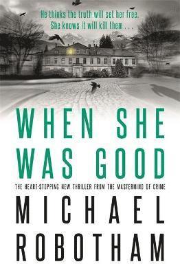 Michael Robotham - When She Was Good, Inbunden