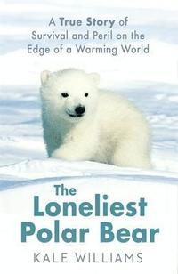 bokomslag The Loneliest Polar Bear