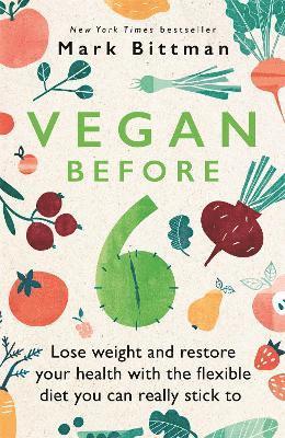 Mark Bittman - Vegan Before 6, Häftad