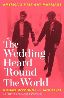 Michael McConnell, Jack Baker, Gail Langer Karwoski - Wedding Heard 'Round the World, Häftad