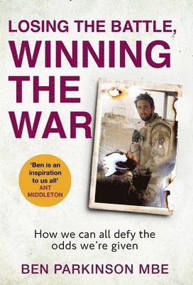 Ben Parkinson - Losing the Battle, Winning the War: THE PERFECT FATHER'S DAY GIFT, Inbunden