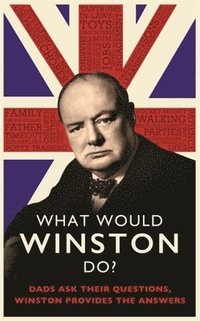 bokomslag What Would Winston Do?: Dads ask their questions, Winston provides the answers