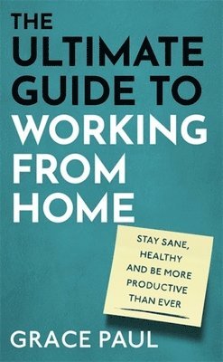 bokomslag The Ultimate Guide to Working from Home