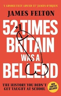 bokomslag 52 Times Britain was a Bellend