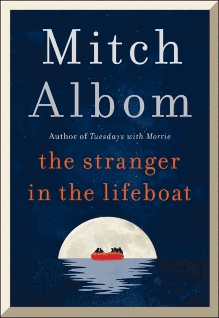 Mitch Albom - Stranger in the Lifeboat, Inbunden