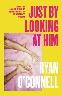Ryan O'Connell - Just By Looking at Him, Inbunden
