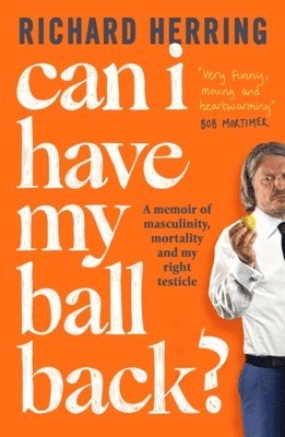 Richard Herring - Can I Have My Ball Back?, Häftad