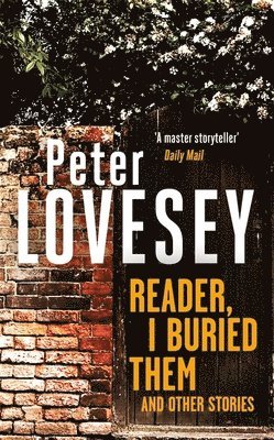 Peter Lovesey - Reader, I Buried Them and Other Stories, Häftad