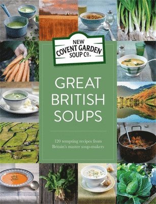 New Covent Garden Soup Company - Great British Soups, Inbunden