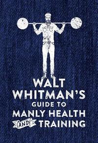 bokomslag Walt Whitman's Guide to Manly Health and Training