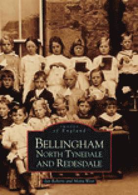 bokomslag Bellingham, North Tynedale and Redesdale: Images of England