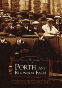 bokomslag Porth and Rhondda Fach - The Second Selection: Images of Wales