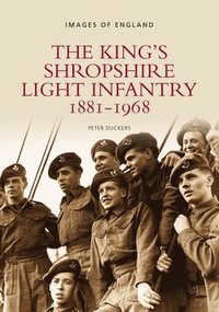 bokomslag The King's Shropshire Light Infantry 1881-1968