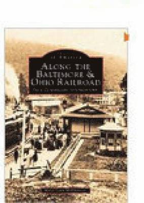 bokomslag Along the Baltimore and Ohio Railroad: From Cumberland to Uniontown