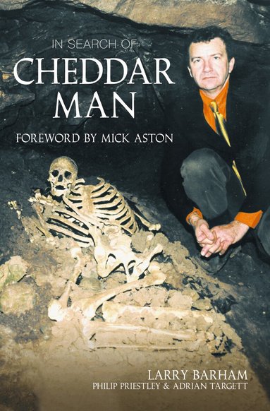 Larry Barham, Philip Priestley, Adrian Targett - In Search of Cheddar Man, Häftad
