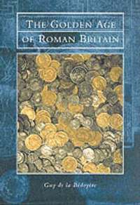 bokomslag The Golden Age of Roman Britain