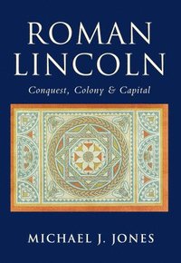 bokomslag The Roman City of Lincoln
