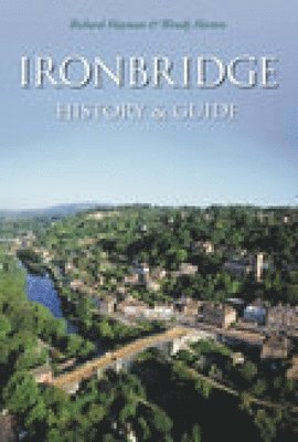 Ironbridge: History and Guide 1
