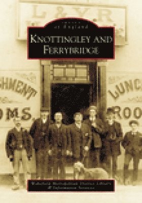 Knottingley and Ferrybridge: Images of England 1