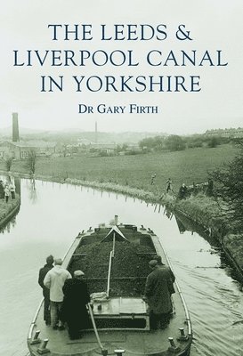 The Leeds and Liverpool Canal in Yorkshire: Images of England 1