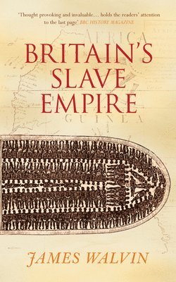 James Walvin - Britain's Slave Empire, Inbunden