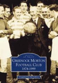 bokomslag Greenock Morton FC 1874-1999