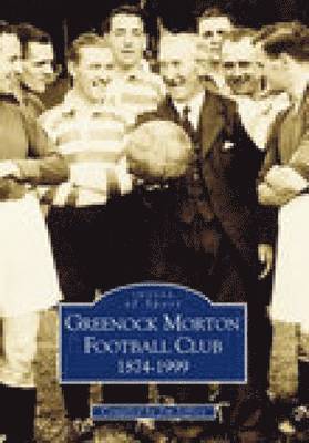 bokomslag Greenock Morton FC 1874-1999