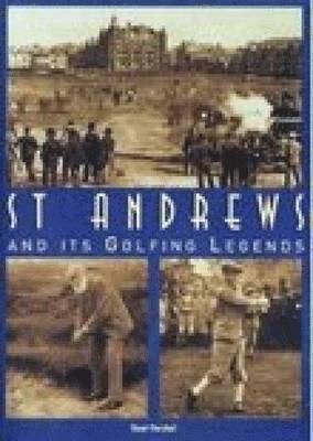 Stuart Marshall - St. Andrews and it's Golfing Legends, Häftad