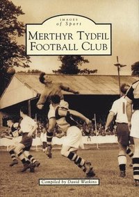 bokomslag Merthyr Tydfil Football Club: Images of Sport