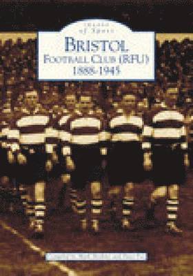 Bristol Football Club (RFU) 1888-1945: Images of Sport 1
